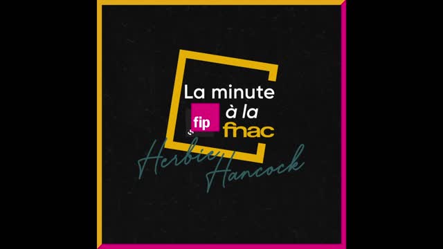 La minute Fip à la Fnac : Herbie Hancock